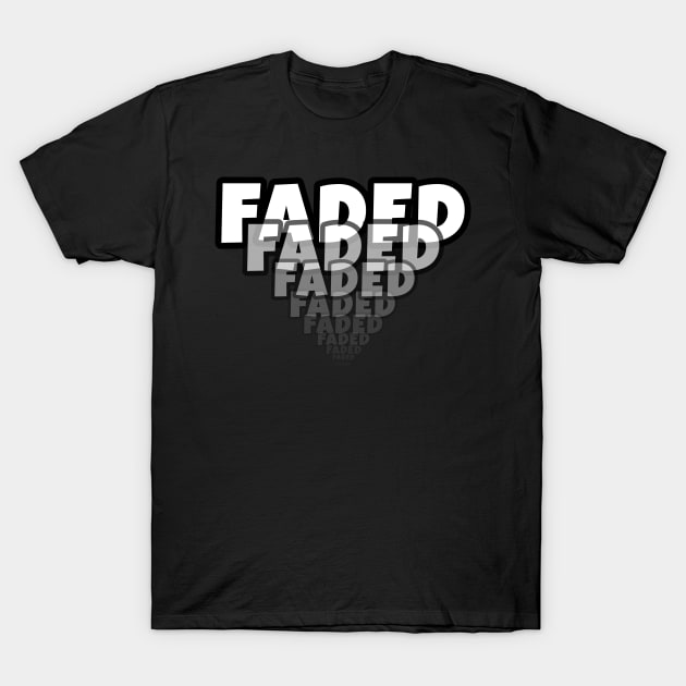 FADED T-Shirt by JustTheTippecanoe